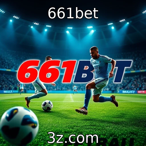 661bet Como as apostas esportivas estão transformando o cenário do entretenimento no Brasil